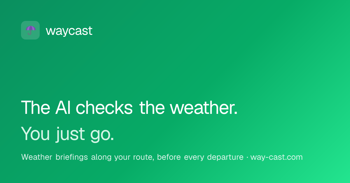 waycast — weather along your route, briefed before you leave